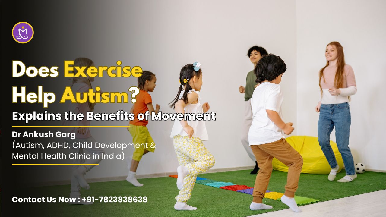 Does Exercise Help Autism? Dr. Ankush Garg Explains the Benefits of Movement